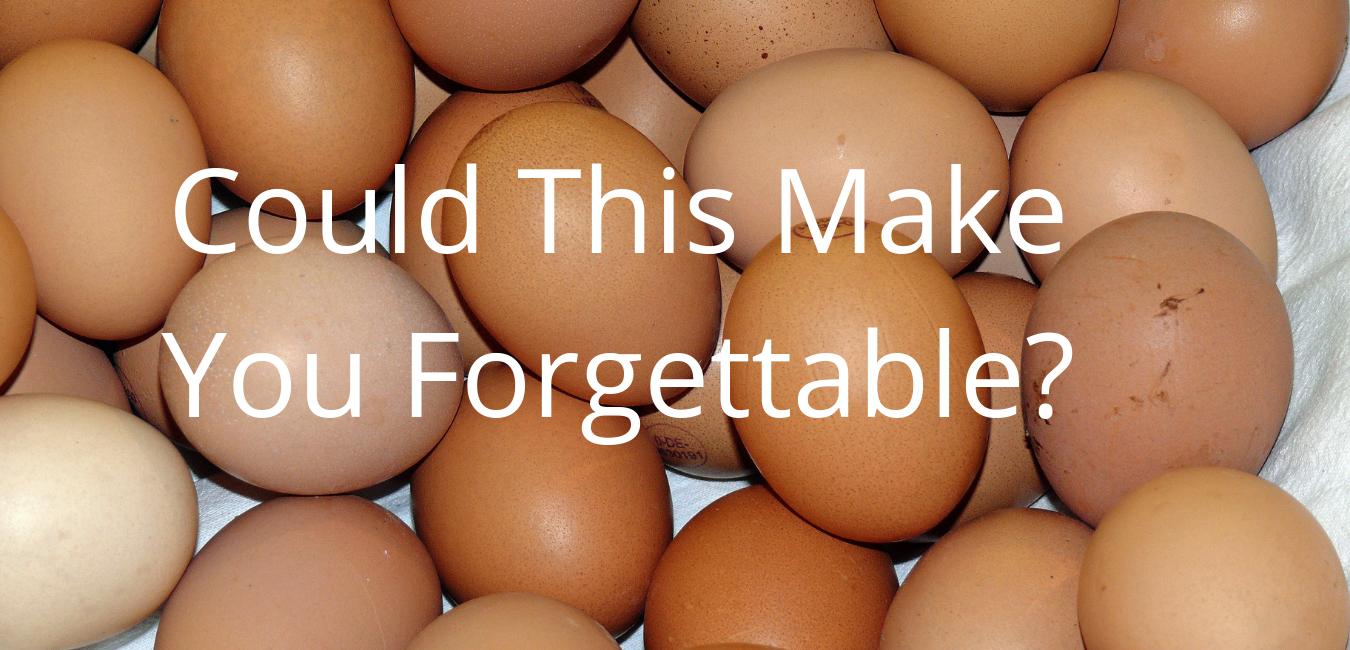 Could This Make You Forgettable?